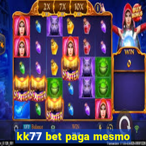 kk77 bet paga mesmo